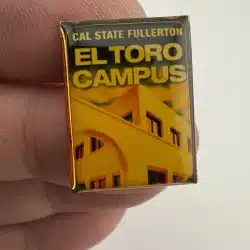 CSUF CAL STATE FULLERTON EL TORO CAMPUS PIN - CALIFORNIA