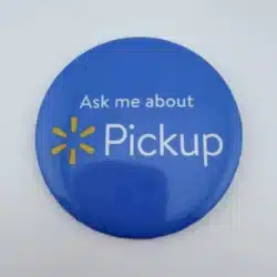 Walmart Ask Me About Pickup 3" Button